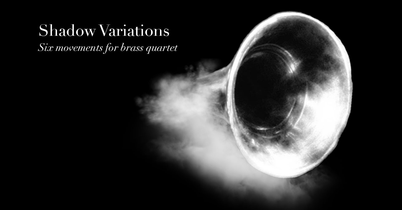 Shadow Variations: Six Movements for Brass Quartet